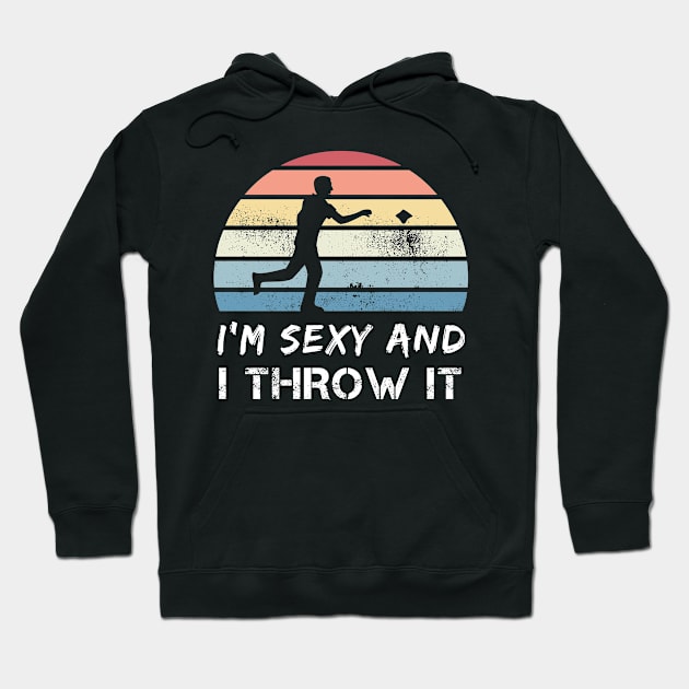 I'm sexy and I throw it - Cornhole Gift Hoodie by qwertydesigns